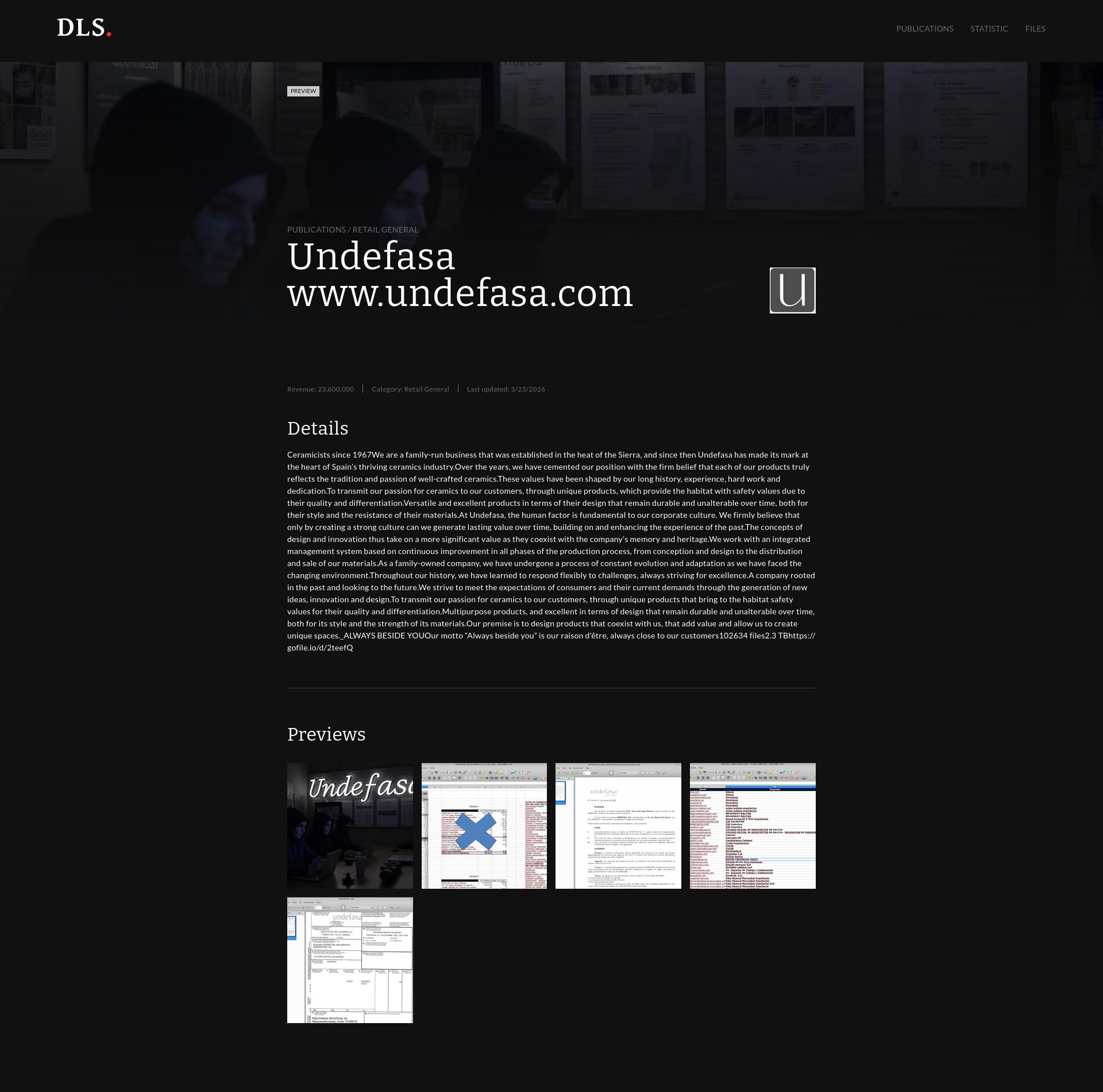 Screenshot of preview Undefasa www.undefasa.com Revenue: 23,600,000 | Category: Retail General Ceramicists since 1967We are a family-run business that was established in the heat of the Sierra, and since then Undefasa has made its mark at the heart of Spain’s thriving ceramics industry.Over the years, we have cemented our position with the firm belief that each of our products truly reflects the tradition and passion of well-crafted ceramics.These values have been shaped by our long history, experience, hard work and dedication.To transmit our passion for ceramics to our customers, through unique products, which provide the habitat with safety values due to their quality and differentiation.Versatile and excellent products in terms of their design that remain durable and unalterable over time, both for their style and the resistance of their materials.At Undefasa, the human factor is fundamental to our corporate culture. We firmly believe that only by creating a strong culture can we generate lasting value over time, building on and enhancing the experience of the past.The concepts of design and innovation thus take on a more significant value as they coexist with the company’s memory and heritage.We work with an integrated management system based on continuous improvement in all phases of the production process, from conception and design to the distribution and sale of our materials.As a family-owned company, we have undergone a process of constant evolution and adaptation as we have faced the changing environment.Throughout our history, we have learned to respond flexibly to challenges, always striving for excellence.A company rooted in the past and looking to the future.We strive to meet the expectations of consumers and their current demands through the generation of new ideas, innovation and design.To transmit our passion for ceramics to our customers, through unique products that bring to the habitat safety values for their quality and differentiation.Multipurpose products, and excellent in terms of design that remain durable and unalterable over time, both for its style and the strength of its materials.Our premise is to design products that coexist with us, that add value and allow us to create unique spaces._ALWAYS BESIDE YOUOur motto “Always beside you” is our raison d’être, always close to our customers102634 files2.3 TBhttps://gofile.io/d/2teefQ leak page
